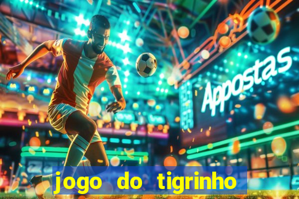 jogo do tigrinho na casa chinesa